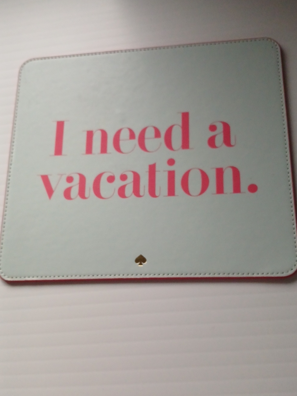 Kate Spade light blue and pink "I need a vacation." Mouse Pad